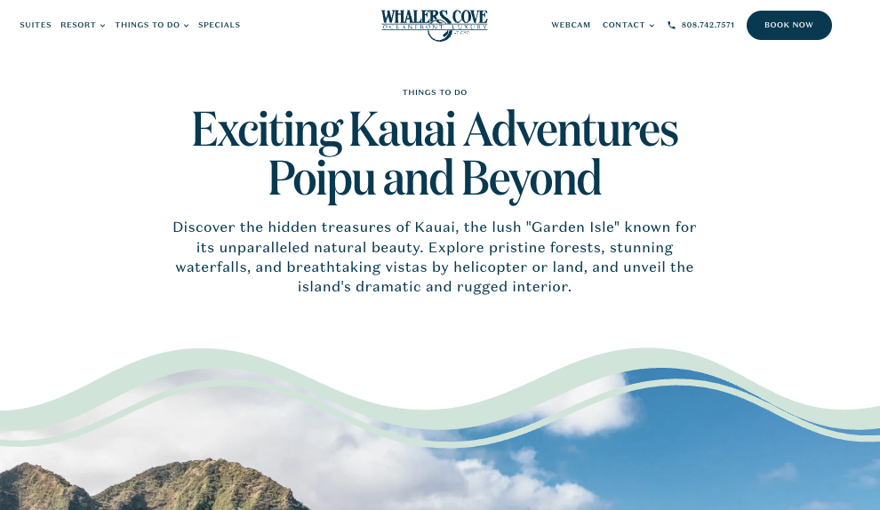  Image of the hero section of the Whalers Cove website with the headline ‘Exciting Kauai Adventures Poipu and Beyond’ and supporting text about exploring Kauai’s natural beauty, displayed above a decorative wave graphic and a mountain landscape. 